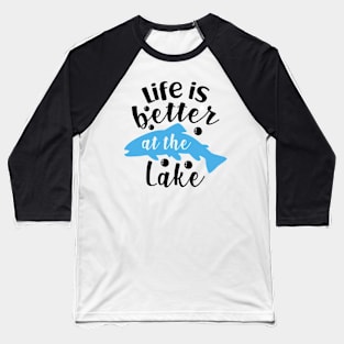 life is better at the lake Baseball T-Shirt